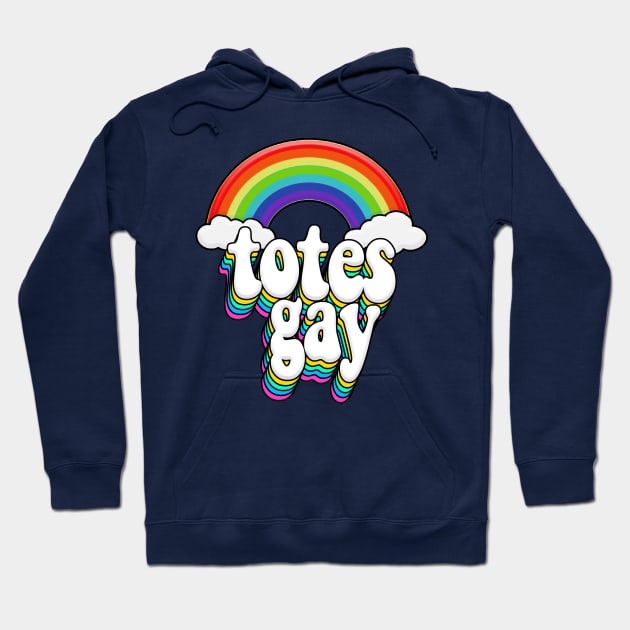 Totes Gay Rainbow Pride Design Hoodie by DankFutura